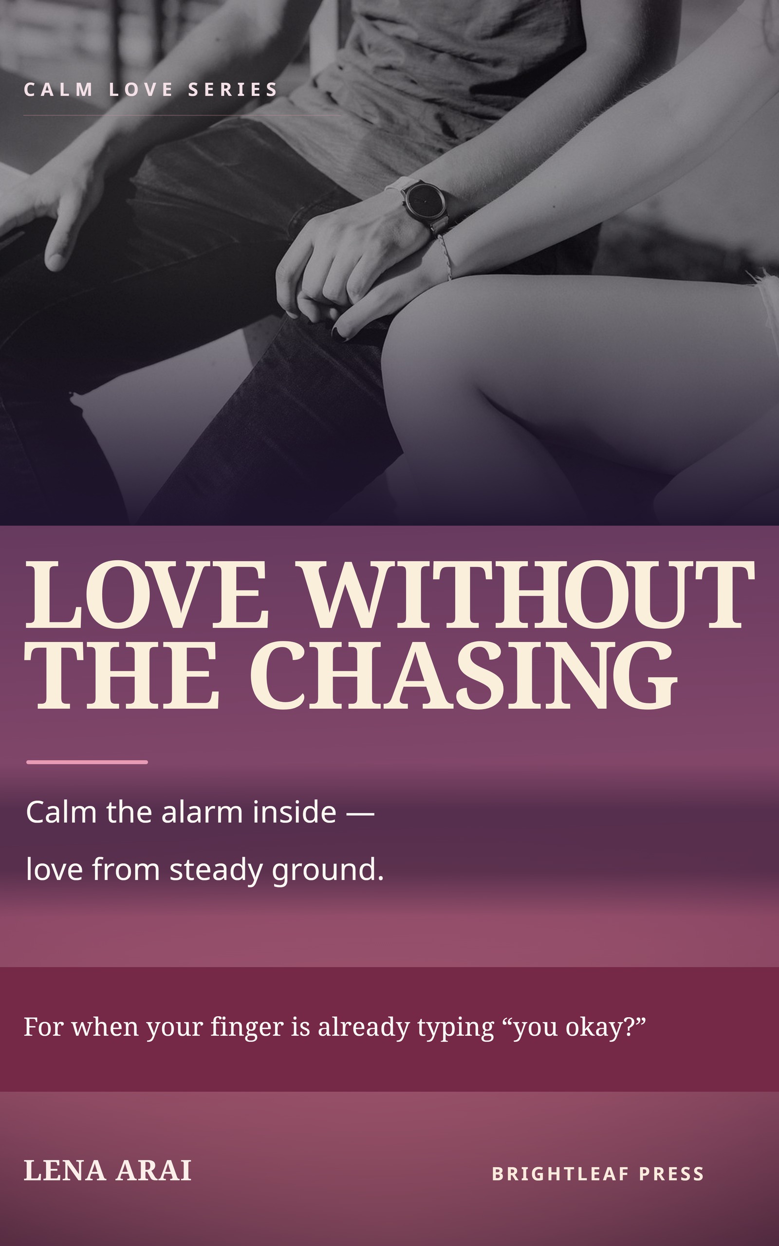 Cover of Love Without the Chasing by Lena Arai